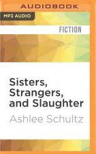 Sisters, Strangers, and Slaughter