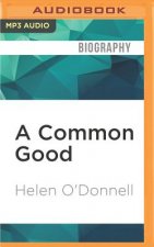 A Common Good: The Friendship of Robert F.Kennedy and Kenneth P. O Donnell