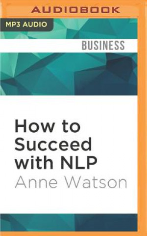 How to Succeed with Nlp: Go from Good to Great at Work
