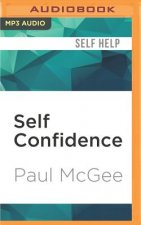 Self Confidence: The Remarkable Truth of Why a Small Change Can Make a Big Difference