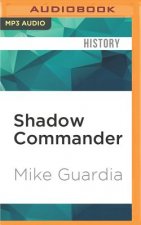 Shadow Commander: The Epic Story of Donald D. Blackburn Guerrilla Leader and Special Forces Hero