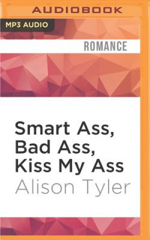 Smart Ass, Bad Ass, Kiss My Ass: The Trilogy