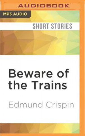 Beware of the Trains: And Other Stories