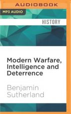 Modern Warfare, Intelligence and Deterrence: The Technologies That Are Transforming Them