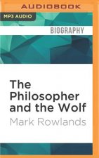 The Philosopher and the Wolf: Lessons from the Wild on Love, Death and Happiness