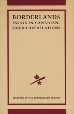 The Borderlands Project: Essays in Canadian-American Relations