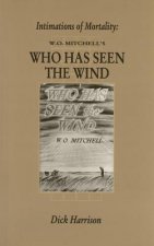 Intimations of Mortality: W.O. Mitchell's Who Has Seen the Wind