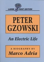 Peter Gzowski: An Electric Life
