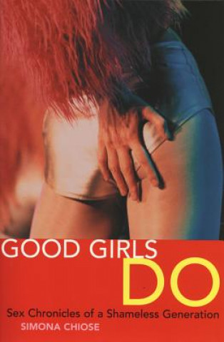 Good Girls Do: Sex Chronicles of a Shameless Generation