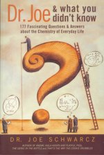 Dr. Joe and What You Didn't Know: 177 Fascinating Questions & Answers about the Chemistry of Everyday Life