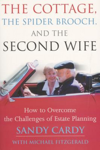 The Cottage, the Spider Brooch, and the Second Wife: How to Overcome the Challenges of Estate Planning