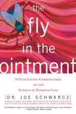 The Fly in the Ointment: 70 Fascinating Commentaries on the Science of Everyday Life