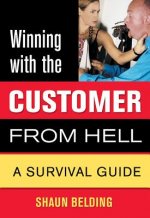 Winning with the Customer from Hell: A Survival Guide