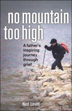 No Mountain Too High: A Father's Inspiring Journey Through Grief
