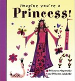 Imagine You're a Princess!: Princess Megerella and Princess Lulubelle