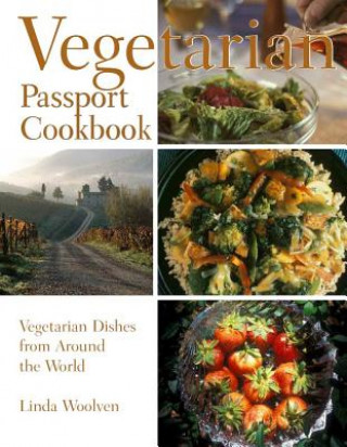 The Vegetarian Passport Cookbook: Simple Vegetarian Dishes from Around the World