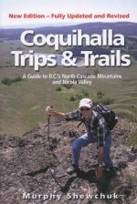Coquihalla Trips and Trails: A Guide to British Columbia S North Cascade Mountain and Nicola Valley