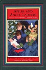 Apples and Angel Ladders: A Collection of Pioneer Christmas Stories