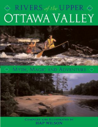 Rivers of the Upper Ottawa Valley: Myth, Magic and Adventure