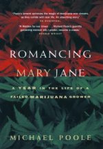 Romancing Mary Jane: The Year in the Life of a Failed Marijuana Grower