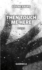 Then Touch Me Here