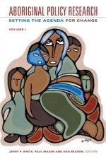 Aboriginal Policy Research, Volume 1: Setting the Agenda for Change