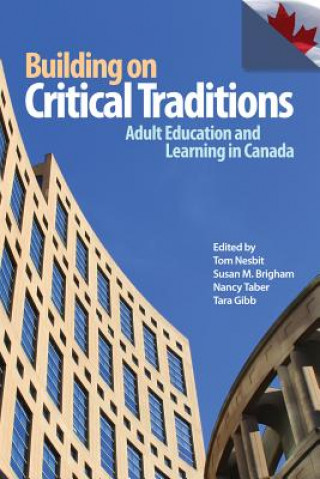Building on Critical Traditions: Adult Education and Learning in Canada