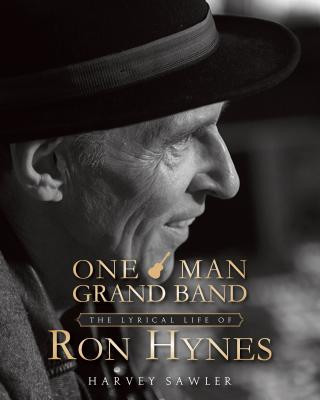 One Man Grand Band: The Lyric Life of Ron Hynes