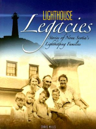 Lighthouse Legacies: Stories of Nova Scotia's Lightkeeping Families