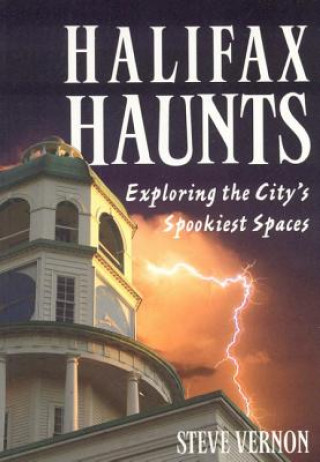 Halifax Haunts: Exploring the City's Spookiest Spaces
