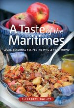 A Taste of the Maritimes: Local, Seasonal Recipes the Whole Year Round