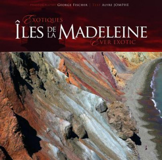 Exotiques/Ever Exotic: Iles de la Madeleine