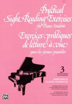 Practical Sight Reading Exercises for Piano Students, Book III: Exercices Pratiques de Lecture a Vue Pour Les Jeunes Pianistes, Troisieme Livre