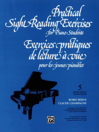 Practical Sight Reading Exercises for Piano Students, Book V: Exercices Pratiques de Lecture a Vue Pour Les Jeunes Pianistes, Cinquieme Livre