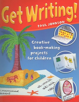 Get Writing!: Creative Book-Making Projects for Children