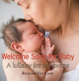 Welcome Song for Baby: A Lullaby for Newborns