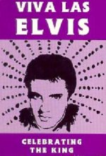 Viva Las Elvis: Celebrating the King