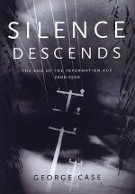 Silence Descends: The End of the Information Age, 2000-2500