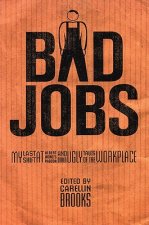 Bad Jobs: My Last Shift at Albert Wong's Pagoda and Other Ugly Tales of the Workplace