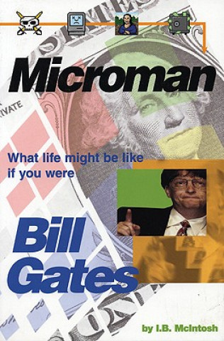 Microman: What Life Might Be Like If You Were Bill Gates