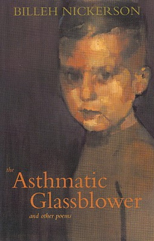 The Asthmatic Glassblower: And Other Poems