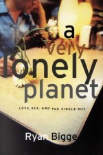 A Very Lonely Planet (Her Cover): Love, Sex, and the Single Guy