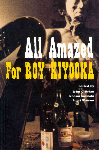 All Amazed: For Roy Kiyooka