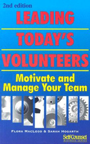 Leading Today's Volunteers: Motivate and Manage Your Team