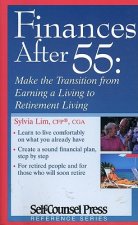 Finances After 55: Make the Transition from Earning a Living to Retirement Living.