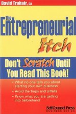 The Entrepreneurial Itch: Don't Scratch Until You Read This Book