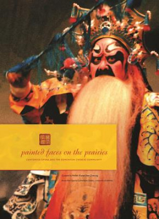 Painted Faces on the Prairies: Cantonese Opera and the Edmonton Chinese Community