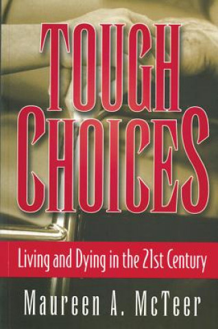 Tough Choices: Living and Dying in the 21st Century