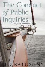 The Conduct of Public Inquiries: Law, Policy, and Practice