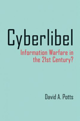 Cyberlibel: Information Warfare in the 21st Century?